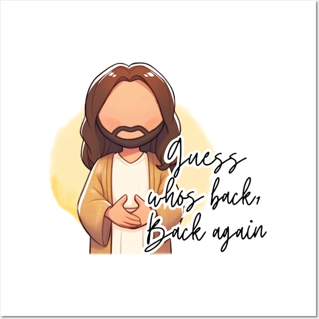 Guess whos back, Back again Jesus Easter He Is Risen Wall Art by Mimimoo